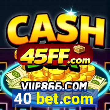 40 bet.com